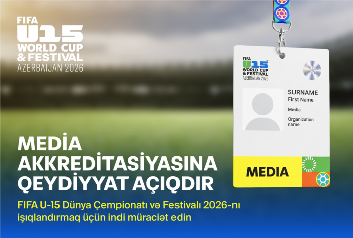 Azərbaycanda keçiriləcək FIFA U-15 Dünya Çempionatı və Festivalı 2026 üçün media akkreditasiyasına start verilib