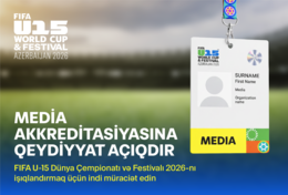 Azərbaycanda keçiriləcək FIFA U-15 Dünya Çempionatı və Festivalı 2026 üçün media akkreditasiyasına start verilib